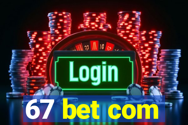 67 bet com